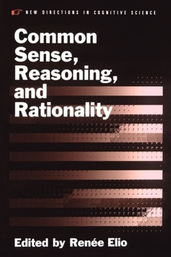 Common Sense, Reasoning, and Rationality by Renee Elio: Used