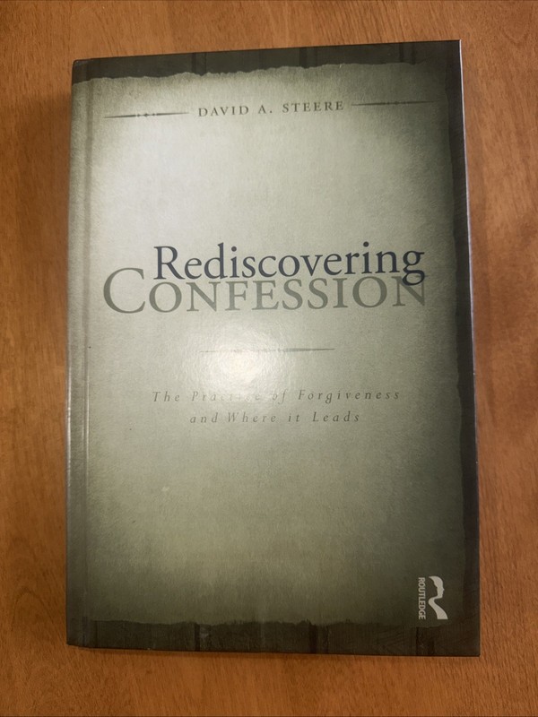 Rediscovering Confession: The Practice of Forgiveness and Where it Leads
