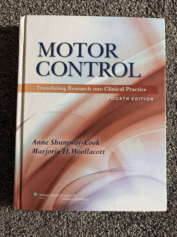 Motor Control : Translating Research into Clinical Practice by Anne Shumway-Cook