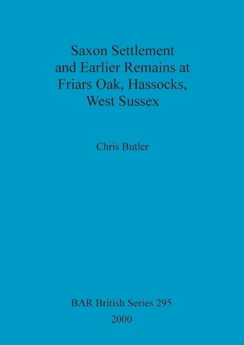 Chris Butler Saxon settlement and earlier remains at Fri (Paperback) (UK IMPORT)