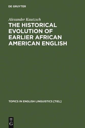 Alexander Kautz The Historical Evolution of Earlier African American (Hardback)