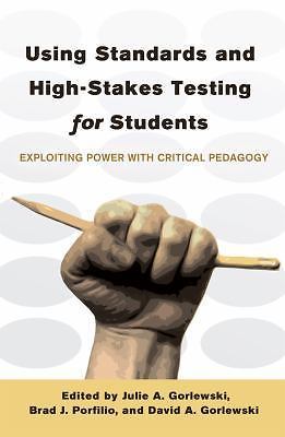 Using Standards and High-Stakes Testing for Students: Exploiting Power with…