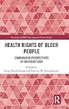 Routledge-Grips Development Forum Studies: Health Rights of Older People :…