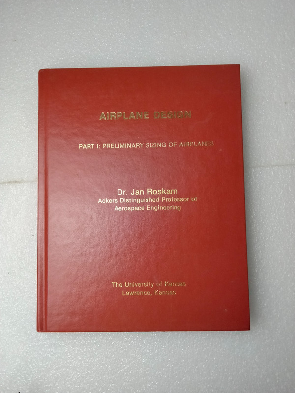 Airplane Design Part 1: Preliminary Sizing of Airplanes Jan Roskam 1989