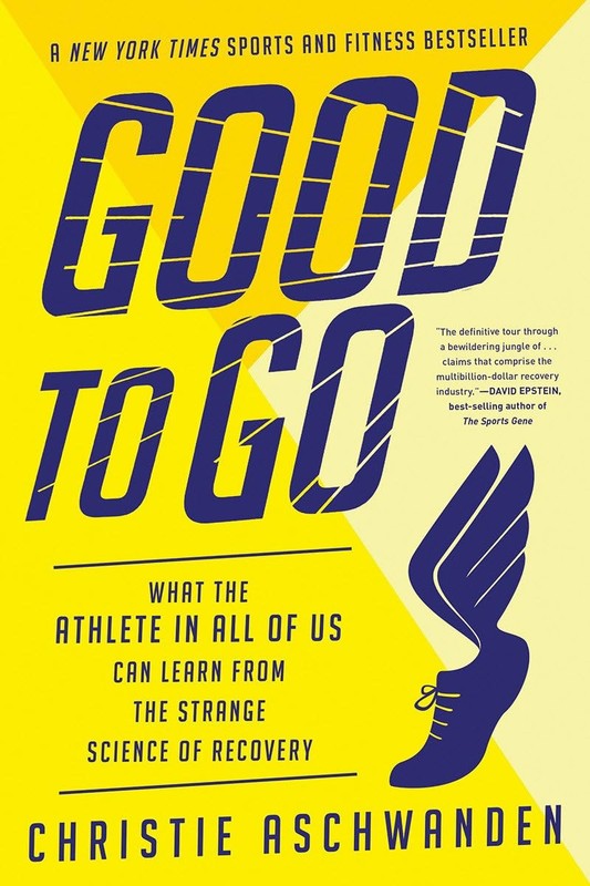 Good to Go: What the Athlete in All of Us Can Learn from the Strange Science...
