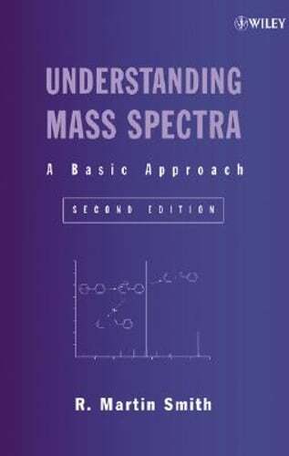 Understanding Mass Spectra: A Basic Approach by Dr. Smith, R Martin: Used