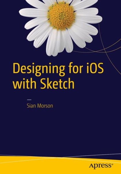 Designing for Ios With Sketch, Paperback by Morson, Sian, Brand New, Free shi…