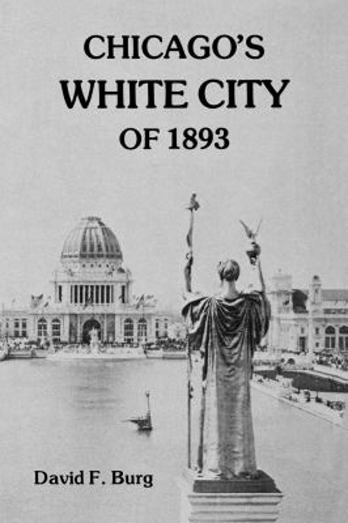 Chicago’s White City Of 1893 Paperback David F. Burg