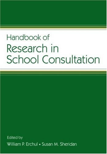 HANDBOOK OF RESEARCH IN SCHOOL CONSULTATION (CONSULTATION, By William P Erchul
