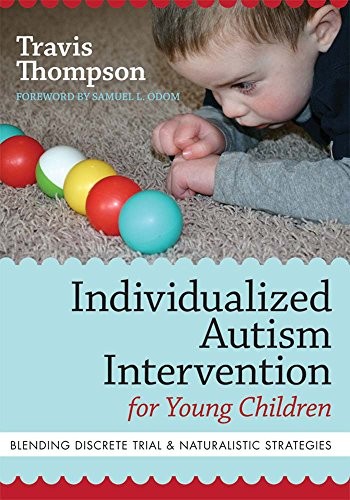INDIVIDUALIZED AUTISM INTERVENTION FOR YOUNG CHILDREN: By Thompson Travis Ph.d.