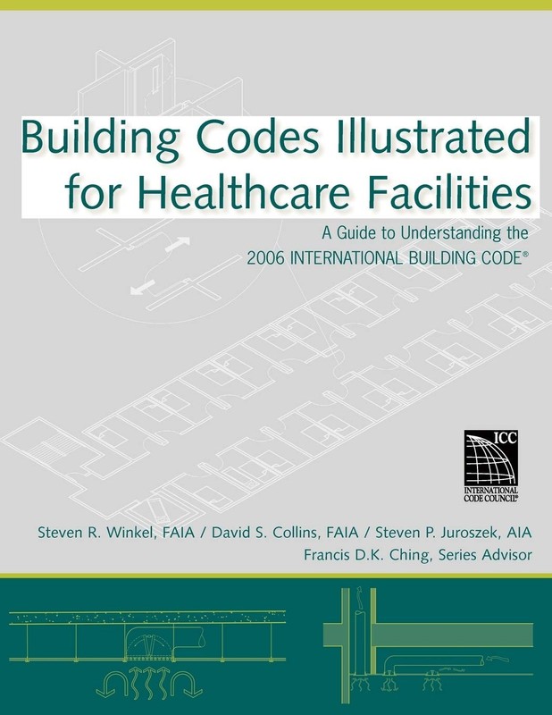 Building Codes Illustrated for Healthcare Facilities: A Guide to Understandi…
