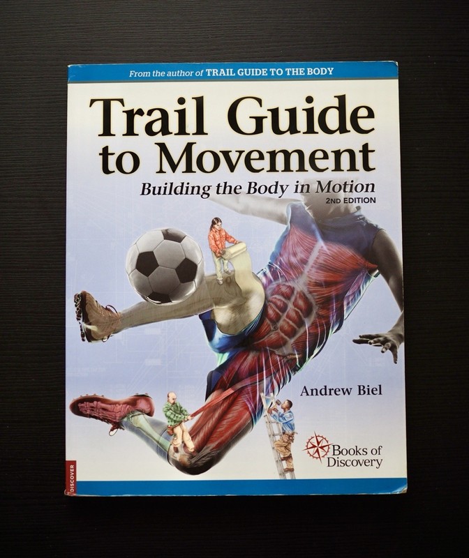 Trail Guide To Movement 2nd Edition Building The Body In Motion By Andrew Biel
