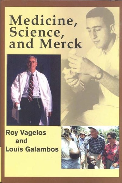Medicine, Science and Merck : The First Three Careers of Roy Vagelos, Hardcov…