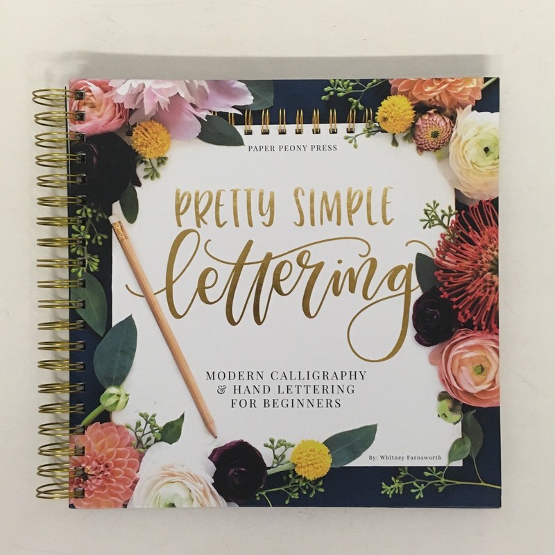 Pretty Simple Lettering: Modern Calligraphy and Hand Lettering for Beginners