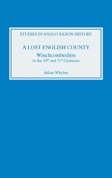Lost English County : Winchcombeshire in the Tenth and Eleventh Centuries, Ha…