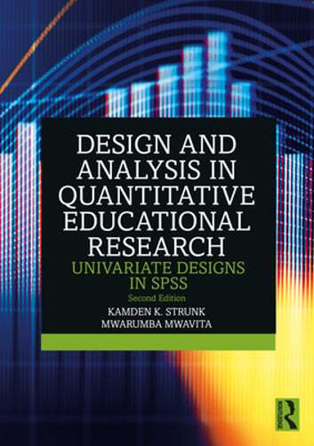 Design and Analysis in Quantitative Educational Research: Univariate Designs in