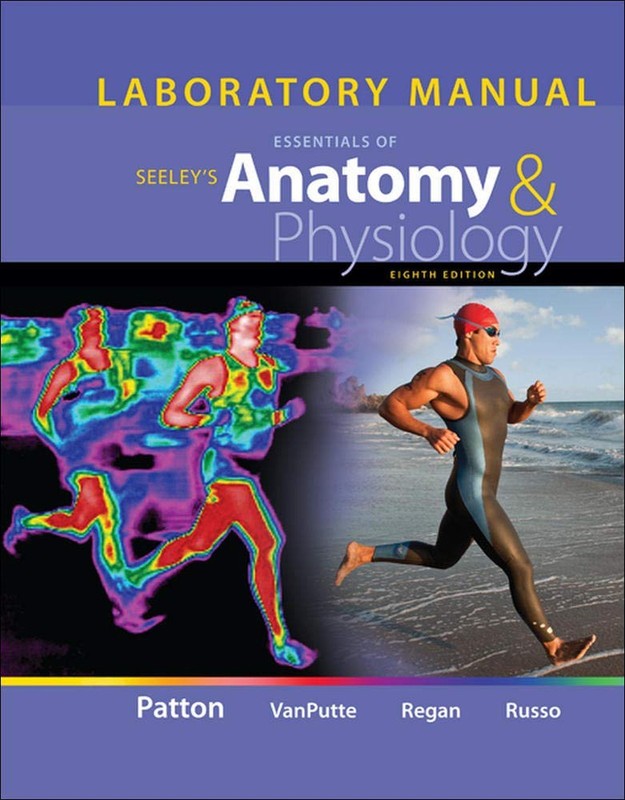 Laboratory Manual for Seeley’s Essentials of Anatomy and Physiology