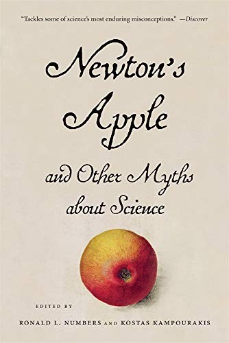 NEWTONS APPLE AND OTHER MYTHS ABOUT SCIENCE By Ronald L. Numbers & Kostas