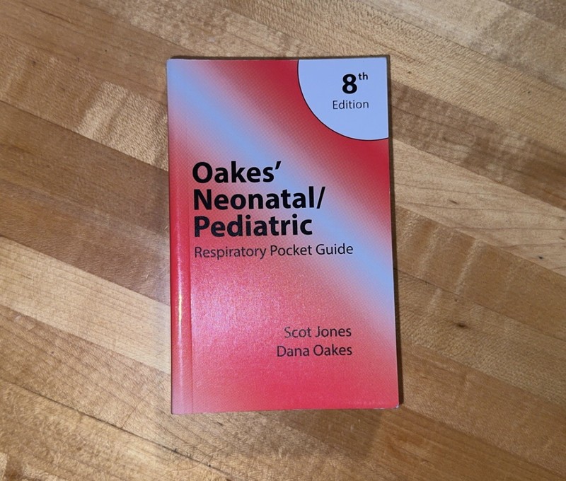 Oakes’ Neonatal Pediatric Respiratory Care Pocket Guide