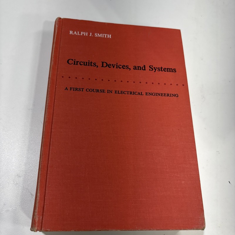 Circuits, Devices, and Systems – Ralph J. Smith. 2nd Printing 1967
