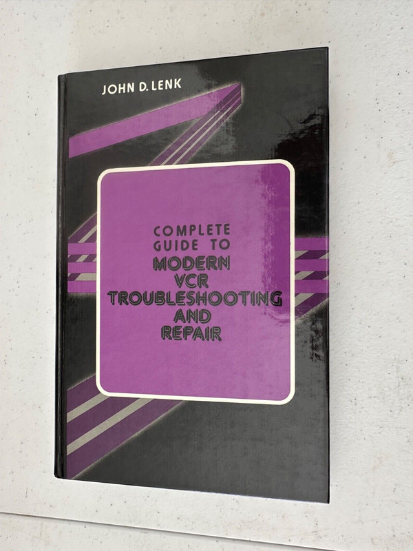 Complete Guide To Modern VCR Troubleshooting And Repair By John D. Lenk