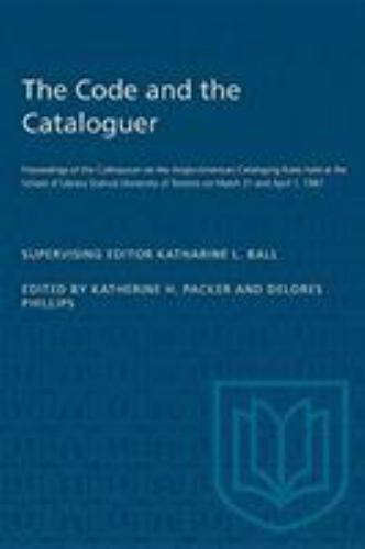 The code and the cataloguer;: Proceedings of the Colloquium on the Anglo-America