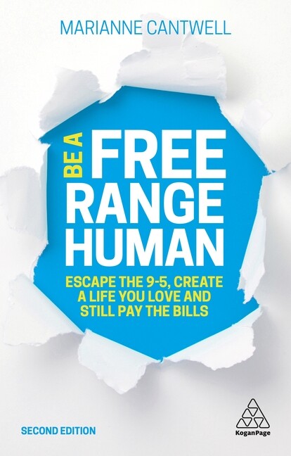 Be A Free Range Human: Escape The 9-5, Create A Life You Love And Still Pay…