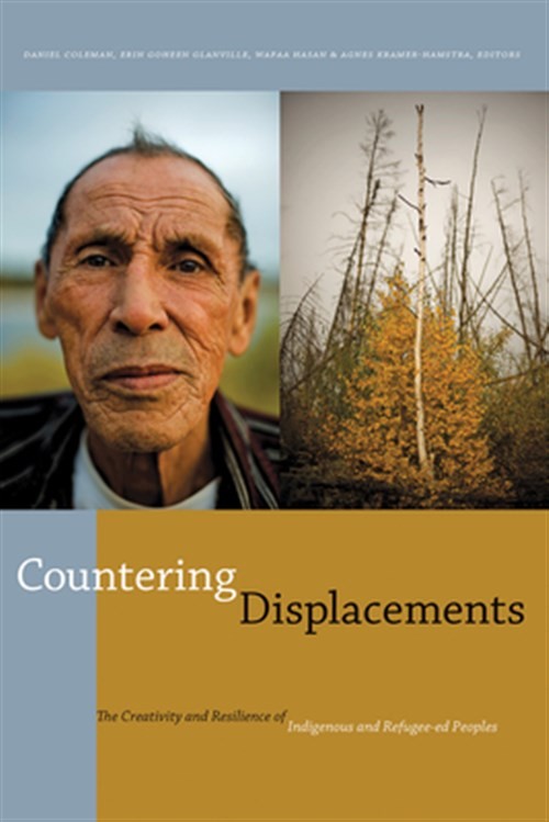 Countering Displacements : The Creativity and Resilience of Indigenous and Re…