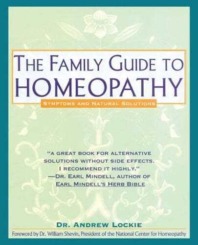 Family Guide to Homeopathy: Symptoms and Natural Solutions by Andrew Lockie