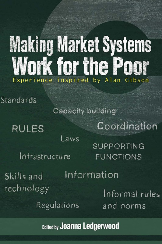 Making Market Systems Work for the Poor: Experience inspired by Alan Gibson (…