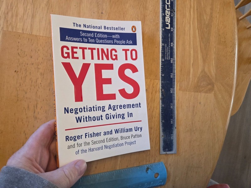 Getting to Yes : Negotiating Agreement Without Giving In by Fisher and Ury 1991
