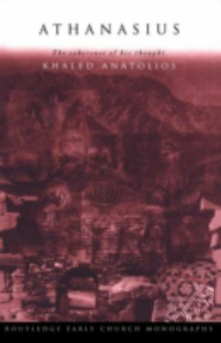 Athanasius : The Coherence Of His Thought, Paperback by Anatolios, Khaled, Li…