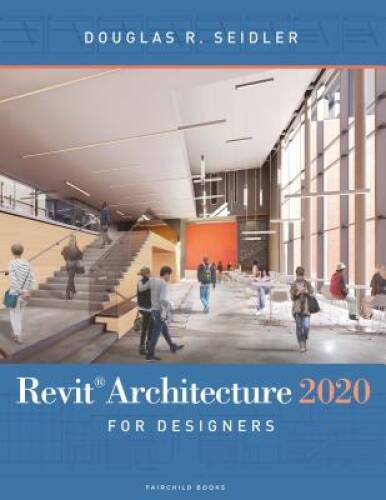 Revit Architecture 2020 for Designers – Paperback By Seidler, Douglas R. – GOOD