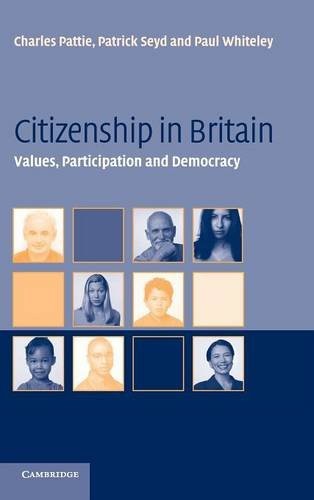 CITIZENSHIP IN BRITAIN: VALUES, PARTICIPATION AND By Charles Pattie & Patrick