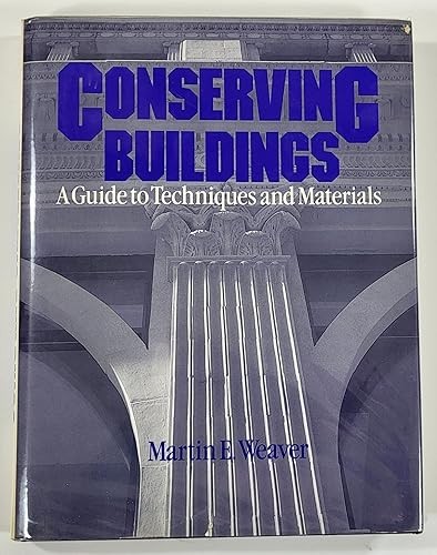 Conserving Buildings: Guide to Techniques and Materials, Revis…