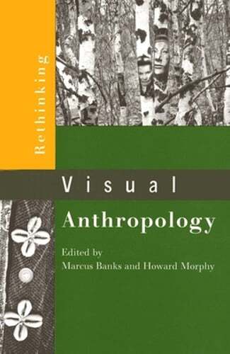 Rethinking Visual Anthropology by Marcus Banks: New