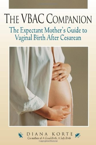 The VBAC Companion: The Expectant Mother’s Guide to Vaginal Birt