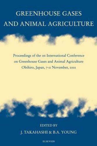 Greenhouse Gases and Animal Agriculture : Proceedings of the 1st Internationa...