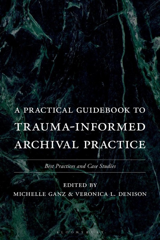 A Practical Guidebook to Trauma-Informed Archival Practice: Best Practices and C