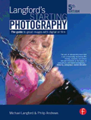 Langford’s Starting Photography: The Guide to Great Images with Digital or Film
