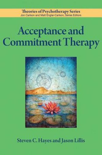 Acceptance and Commitment Therapy by PhD Hayes, Steven C: New