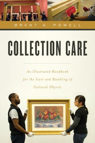 Collection Care: An Illustrated Handbook for the Care and Handling of Cultural