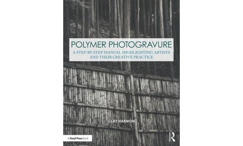 Polymer Photogravure: A Step-by-Step Manual, Highlighting Artists and Their Cre,