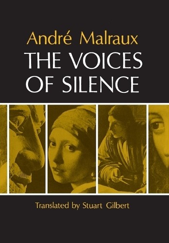 The Voices of Silence by Andr Malraux, Stuart Gilbert – 9780691018218