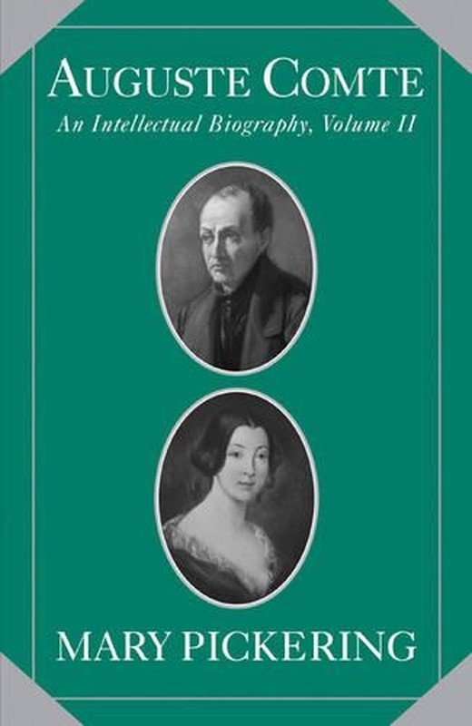 Auguste Comte: Volume 2: An Intellectual Biography by Mary Pickering (English) H