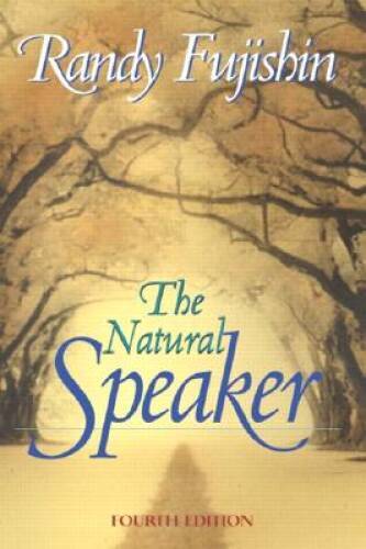 The Natural Speaker (4th Edition) – Paperback By Fujishin, Randy – VERY GOOD