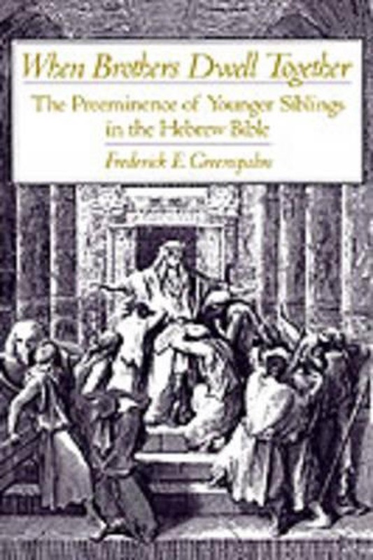 When Brothers Dwell Together: The Preeminance of Younger Siblings in the Hebrew