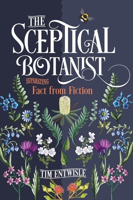 The Sceptical Botanist: Separating Fact From Fiction