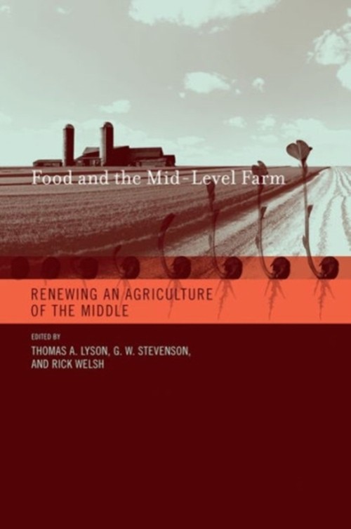 Food and the Mid-Level Farm : Renewing an Agriculture of the Midd