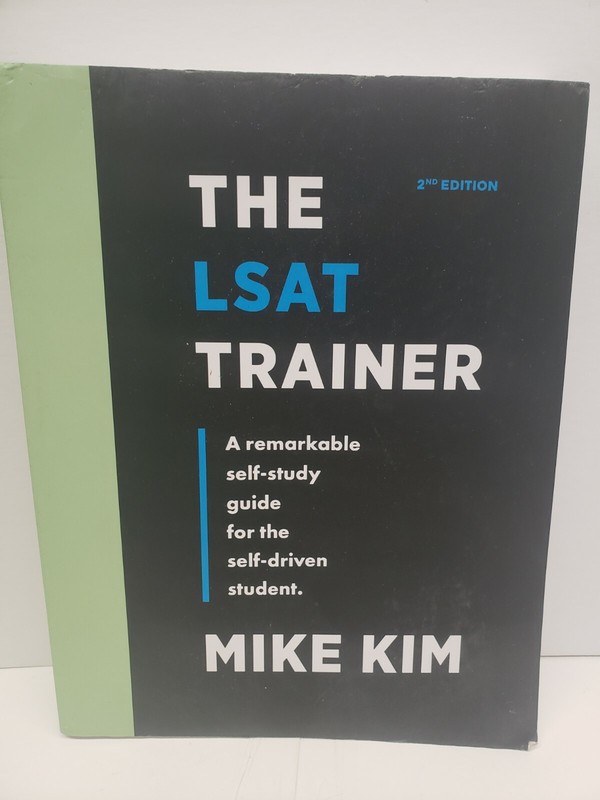 The LSAT Trainer Self-Study Guide For Self-Driven Students Mike Kim 2nd Edition